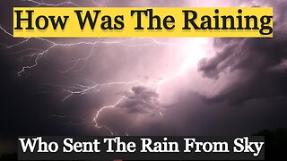 How was the Raining || Who sent the Rain from sky