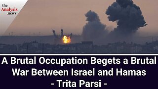 A Brutal Occupation Begets a Brutal War Between Israel and Hamas - Trita Parsi