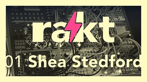 rakt issue 01 | Eurorack Musician Shea Stedford | Ambient, Pamela's PRO Workout, Instruo Lubadh