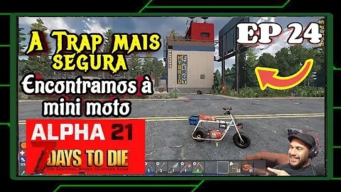 ALPHA 21: Encontrei a mini moto e A Trap Mais Segura do 7 Days To Die. Ep 24