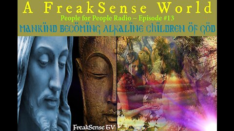 PFP Radio Episode #13 ~ Mankind Becoming the Alkaline Children of God