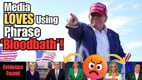 CAUGHT RED-HANDED! Left Media loves using 'Bloodbath' but pretended to be shocked when Trump says it