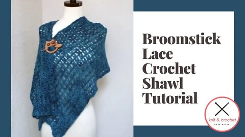 Broomstick Lace Crochet Shawl Free Pattern Workshop