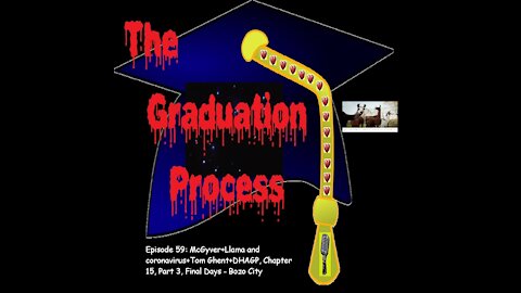 059 The Graduation Process Episode 59 George Floyd+MacGyver+Llama and Coronavirus+Tom Ghent+DHAGP...