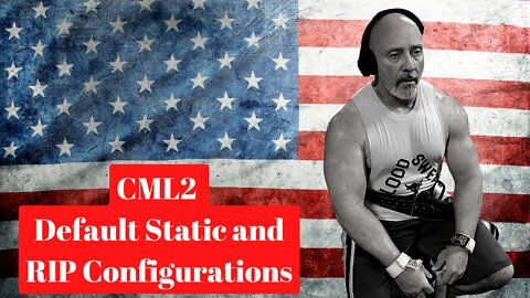 CML2 Default Static and RIP Configurations