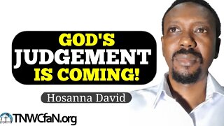 God's Judgement is Coming | Hosanna David