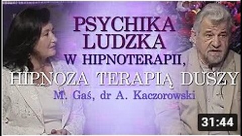 PSYCHIKA LUDZKA W HIPNOTERAPII HIPNOZA TERAPIĄ DUSZY. ANDRZEJ KACZOROWSKI/VTV 2020