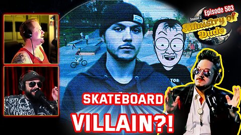 Skateboard Villain | Ministry of Dude #503