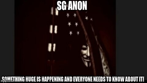 SG Anon: Something HUGE is Happening and Everyone Needs to Know About it!