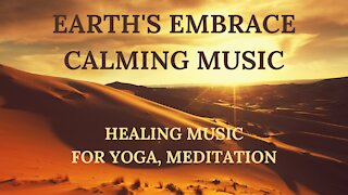Earth's Embrace Calming Music for Yoga, Massage, and Light Meditation