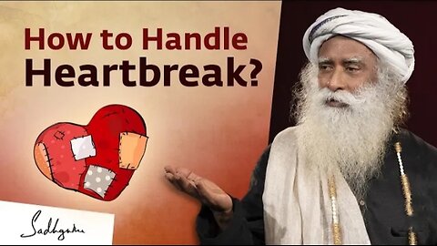 How to Forget Someone you Love Sadguru on Heartbreaks