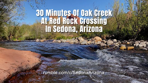 30 Minutes Of Oak Creek At Red Rock Crossing In Sedona, Arizona