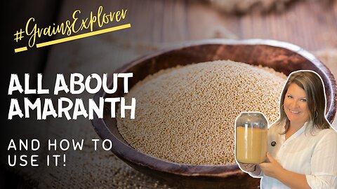 All About Amaranth | Gluten-Free Ancient Grains | Grains Explorer Challenge 2024