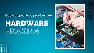 Estes são os equipamentos que mais precisam de testes de hardware hacking