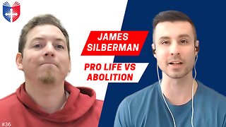 Pro Life Vs Abolition | James Silberman | Anatomy of the Church and State #36