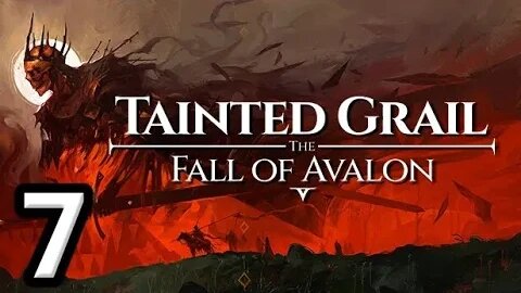 Tainted Grail The Fall of Avalon Let's Play #7