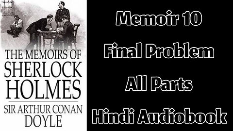 Memoir 10 - The Final Problem by Sir Arthur Conan Doyle || Hindi Audiobook