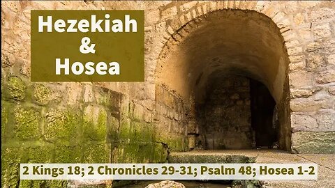 2 Kings 18; 2 Chronicles 29-31; Psalm 48; Hosea 1-2 (Christopher Enoch)