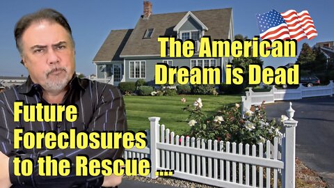 Housing Bubble 2.0 - The American Dream is Dead - Future Foreclosures to the Rescue