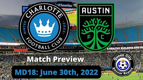 Charlotte FC vs Austin FC (Match Preview) | June 30th, 2022 | MLS 2022 Game 18