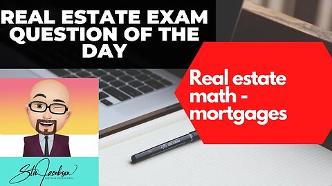 Daily real estate exam practice question -- Real estate math: mortgages