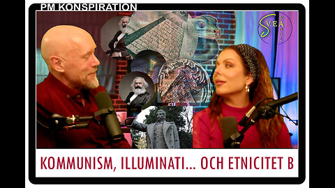 PM Konspiration 16: Kommunism, Illuminati... Och etnicitet B