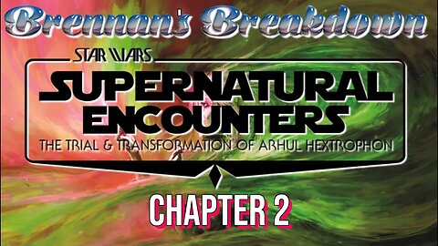 Brennan's Breakdown of Star Wars Supernatural Encounters Chapter 2! (Lore Reference Analysis!)