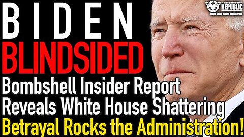 Biden Blindsided - Bombshell Insider Report Reveals White House Shattering Betrayal - 5/23/24..