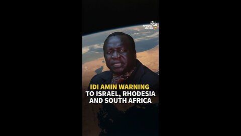 IDI AMIN WARNING TO ISRAEL, RHODESIA AND SOUTH AFRICA