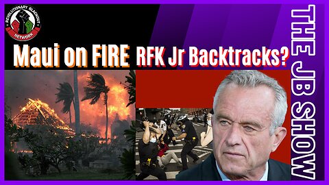 RFK Jr: Qualified Stupidity, Wildfire DESTROYS Lahaina, Maui