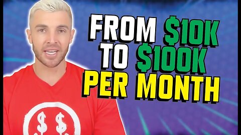 How I Went From $10K To $100K Per Month (in 8 months)