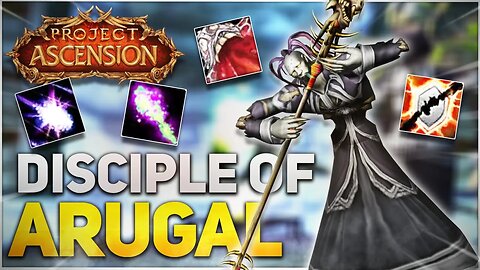 BECOMING A DISCIPLE OF ARUGAL! | Project Ascension S8 | Classless World of Warcraft