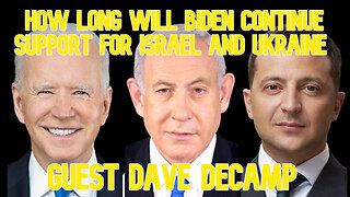 How Long Will Biden Continue Support for Israel and Ukraine guest Dave DeCamp