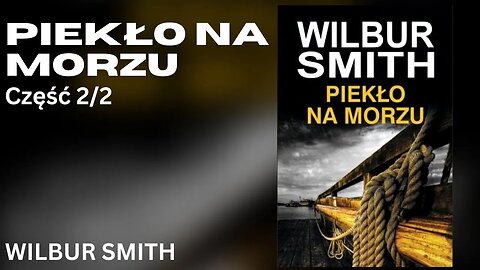 Piekło na morzu, Część 2/2, Cykl: Hector Cross (tom 1) - Wilbur Smith