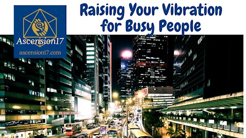 Raising Your Vibration for Busy People