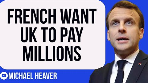 Macron’s Government DEMAND British Funding