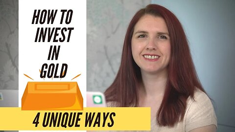 How To Buy & Invest in Gold (4 UNIQUE WAYS SUITABLE FOR UK INVESTORS)