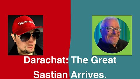 Darachat: The Great Sastian Arrives.