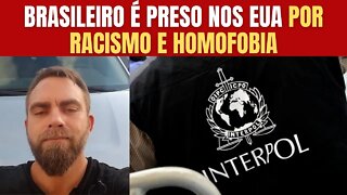 BRASILEIRO É PRESO NOS EUA POR RACISMO E HOMOFOBIA