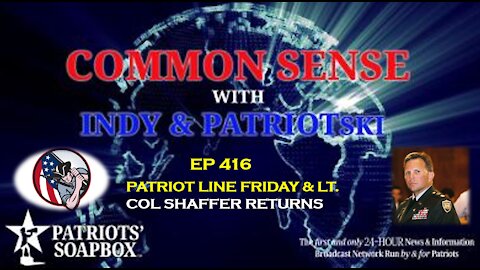 Ep. 416 Patriot Line Friday & Lt. Col Shaffer Returns - The Common Sense Show