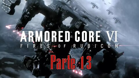 Armored Core 6 Parte (13) "TODO o NADA, No Falles"