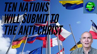 Ten nations will submit to the anti-Christ