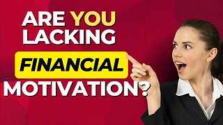 6 Steps to Unlock Your Financial Motivation: You Won't Believe the Last One!