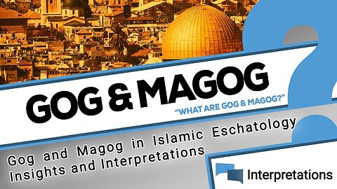 Gog and Magog in Islamic Eschatology Insights and Interpretations | what are Gog and Magog?