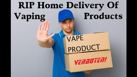 RIP Online Delivery Of Vaping Products