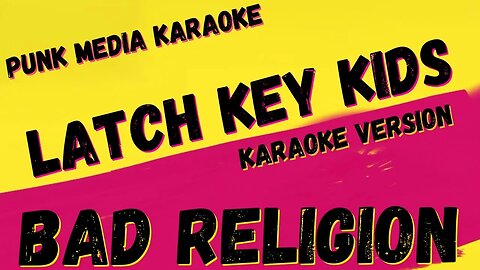 BAD RELIGION ✴ LATCH KEY KIDS ✴ KARAOKE INSTRUMENTAL ✴ PMK