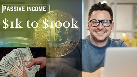 How to Turn $1k to $100k With Cryptocurrency Passive Income