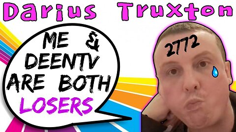 Darius Truxton & DeenTV Are Both Losers On The Internet - 5lotham