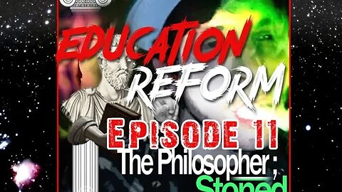 ACT - Episode 11 - The Philosopher; Stoned - Education Reform