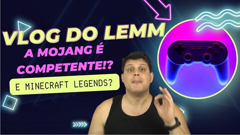 Vlog do Lemm: A Mojang Se Garante! E Minecraft Legends?